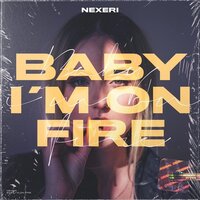 Baby Im On Fire